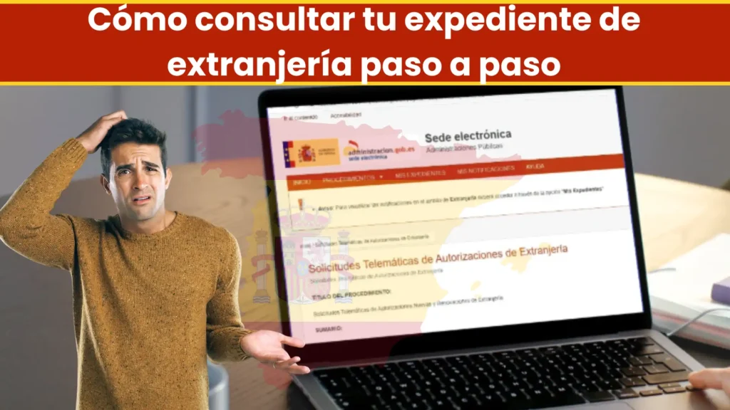 Cómo consultar tu expediente de extranjería paso a paso Cómo consultar tu expediente de extranjería paso a paso