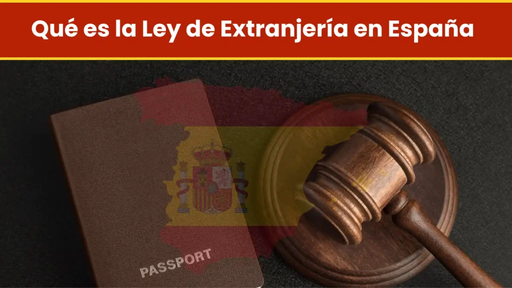 Qué es la Ley de Extranjería en España Qué es la Ley de Extranjería en España