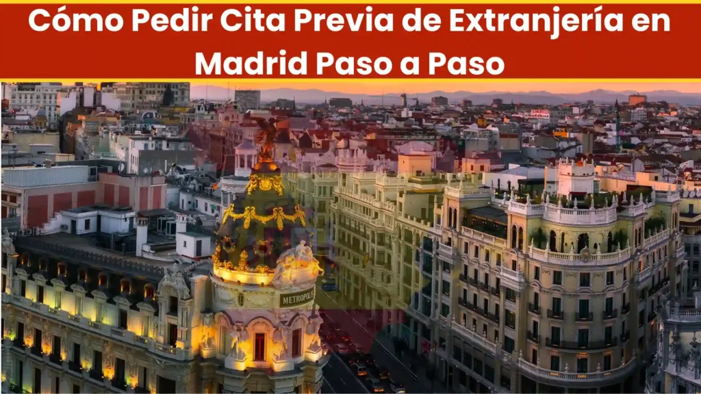 Cómo Pedir Cita Previa de Extranjería en Madrid Paso a Paso